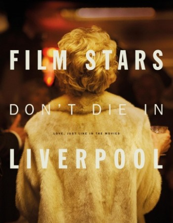 Кинозвезды не умирают в Ливерпуле / Film Stars Don't Die in Liverpool